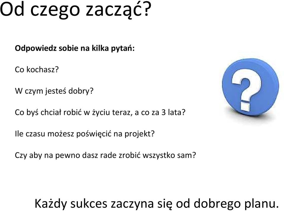 Co byśchciałrobićw życiu teraz, a co za 3 lata?