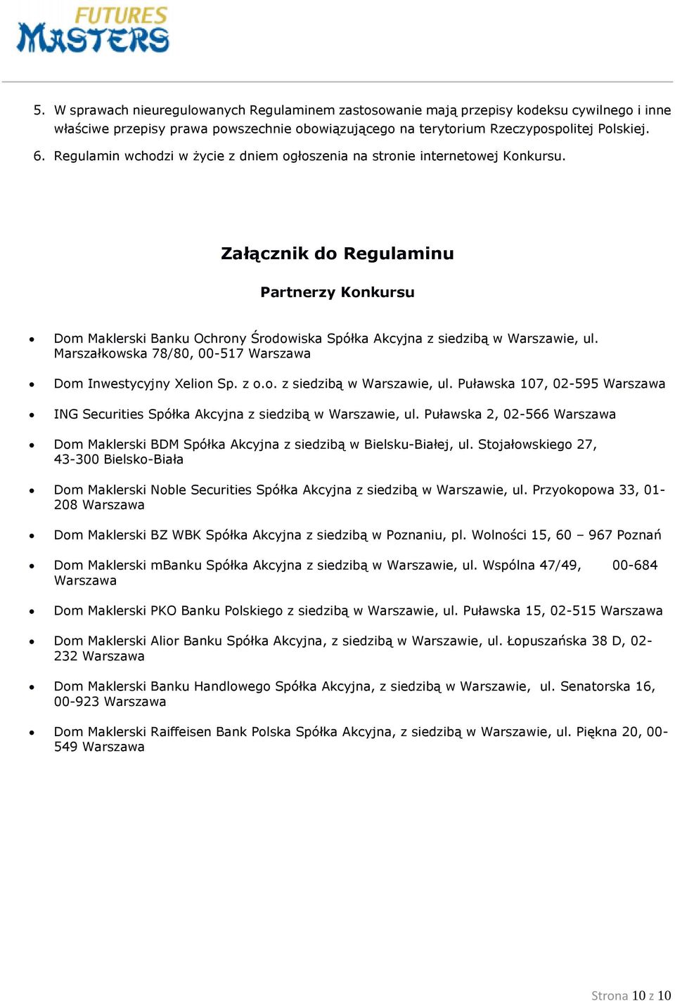 Załącznik do Regulaminu Partnerzy Konkursu Dom Maklerski Banku Ochrony Środowiska Spółka Akcyjna z siedzibą w Warszawie, ul.