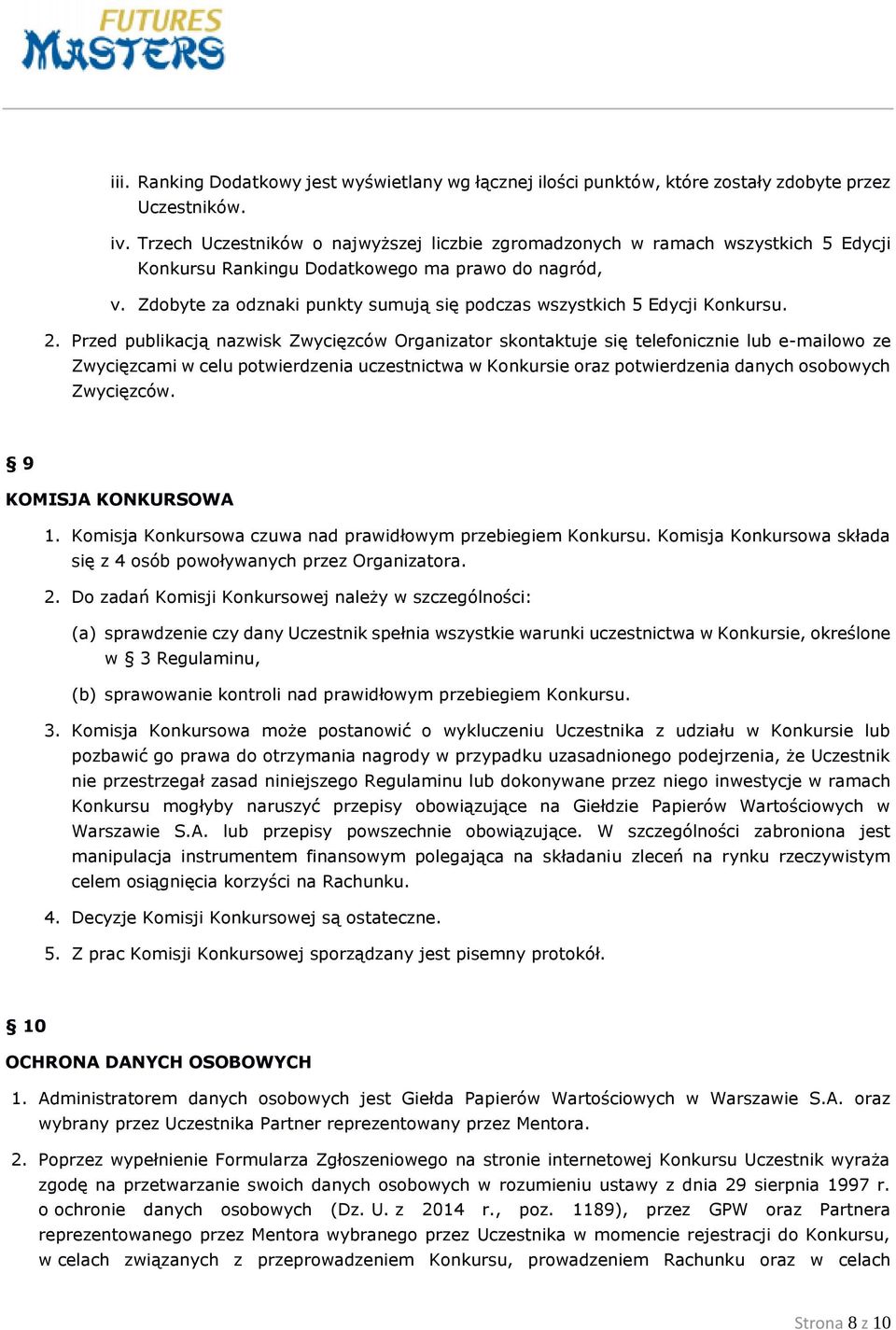 Zdobyte za odznaki punkty sumują się podczas wszystkich 5 Edycji Konkursu. 2.