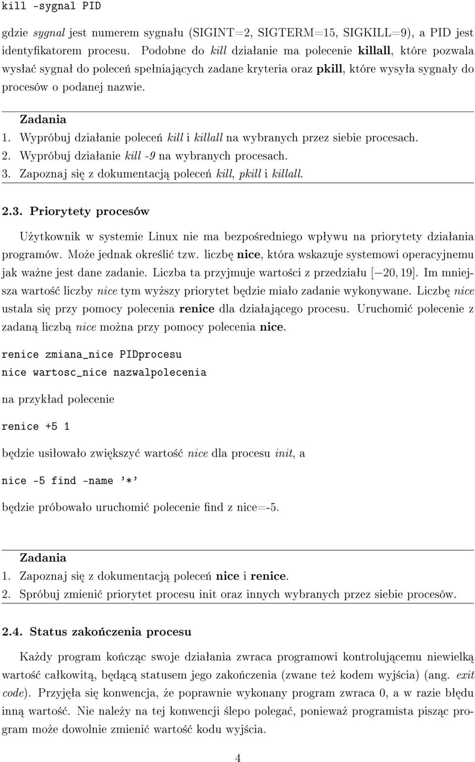 Wypróbuj dziaªanie polece«kill i killall na wybranych przez siebie procesach. 2. Wypróbuj dziaªanie kill -9 na wybranych procesach. 3.