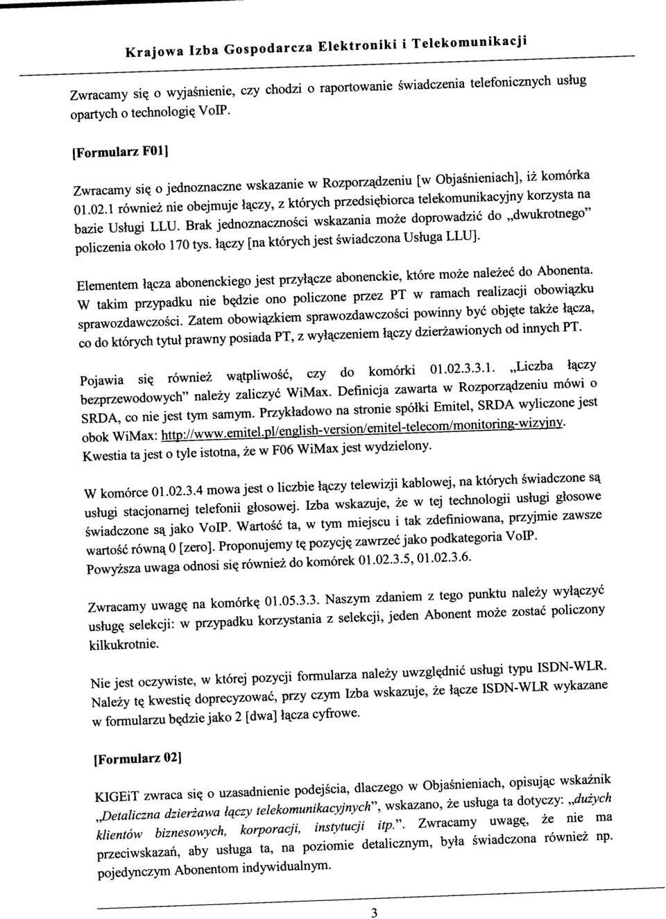 Brak jednoznacznosci wskazania moze doprowadzic do dwukrotnego" policzenia okolo 170 tys. l^czy [na ktorych jest swiadczona Ushiga LLU].