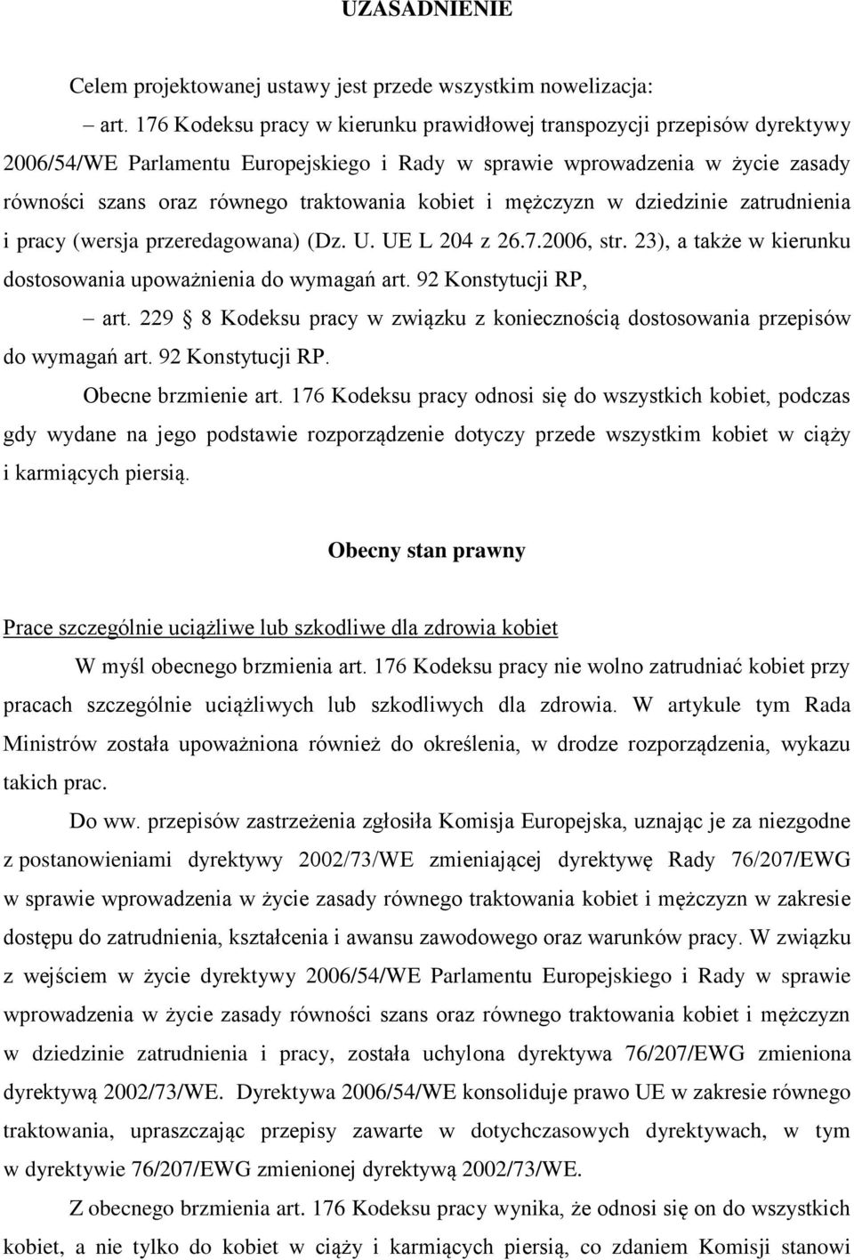 kobiet i mężczyzn w dziedzinie zatrudnienia i pracy (wersja przeredagowana) (Dz. U. UE L 204 z 26.7.2006, str. 23), a także w kierunku dostosowania upoważnienia do wymagań art. 92 Konstytucji RP, art.