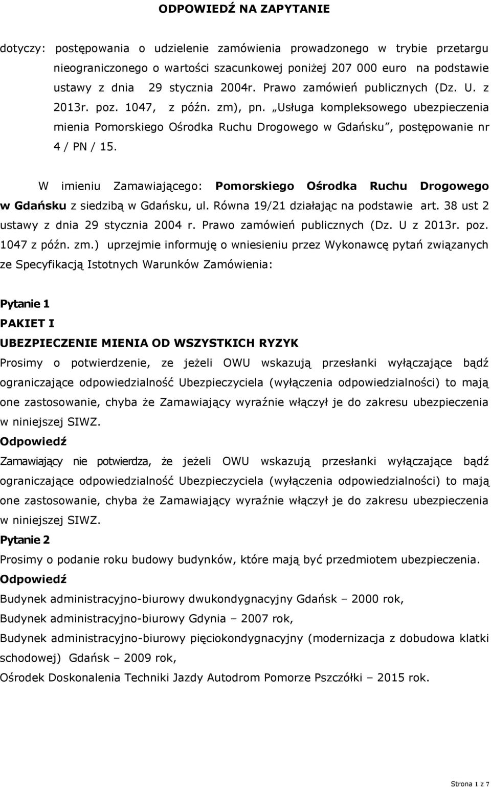 Usługa kompleksowego ubezpieczenia mienia Pomorskiego Ośrodka Ruchu Drogowego w Gdańsku, postępowanie nr 4 / PN / 15.