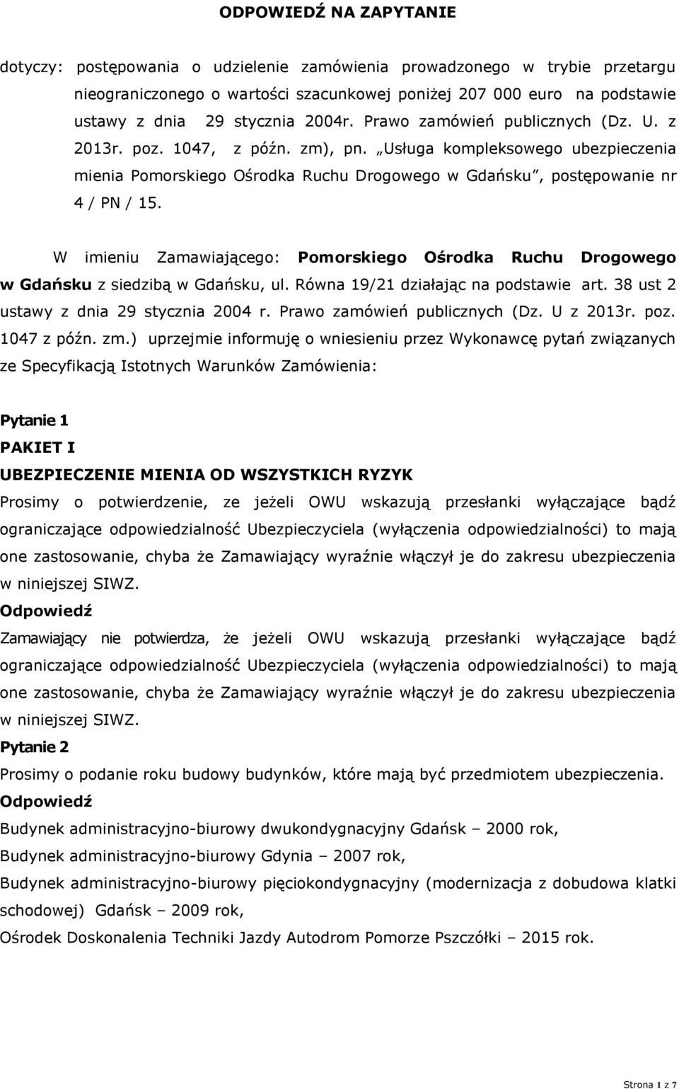 Usługa kompleksowego ubezpieczenia mienia Pomorskiego Ośrodka Ruchu Drogowego w Gdańsku, postępowanie nr 4 / PN / 15.