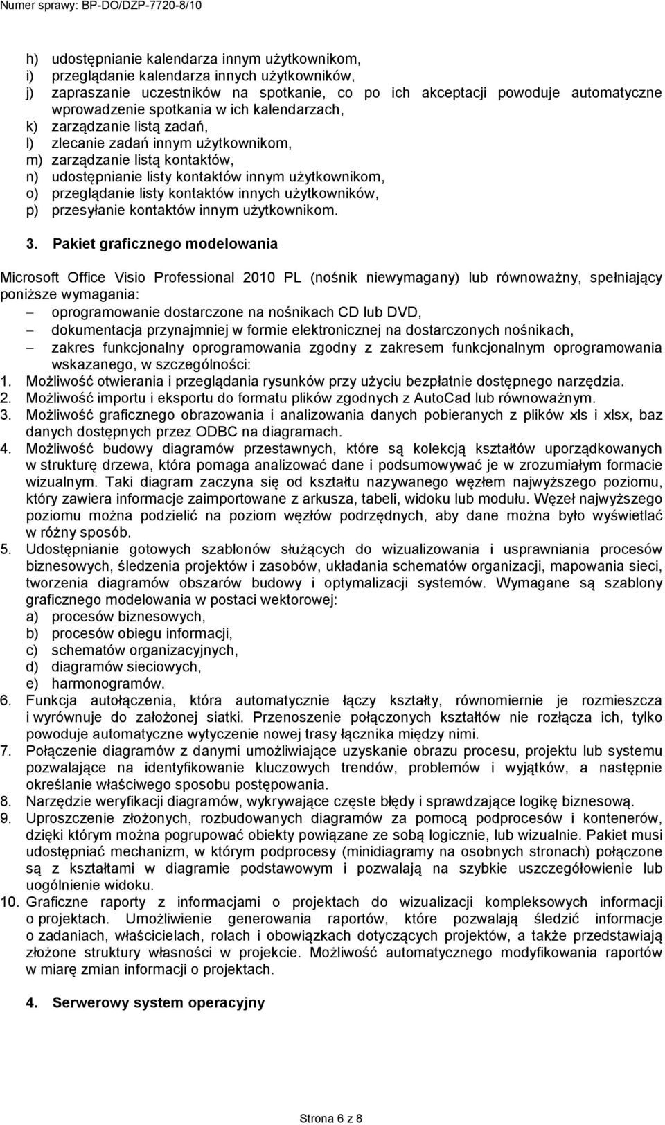 listy kontaktów innych użytkowników, p) przesyłanie kontaktów innym użytkownikom. 3.