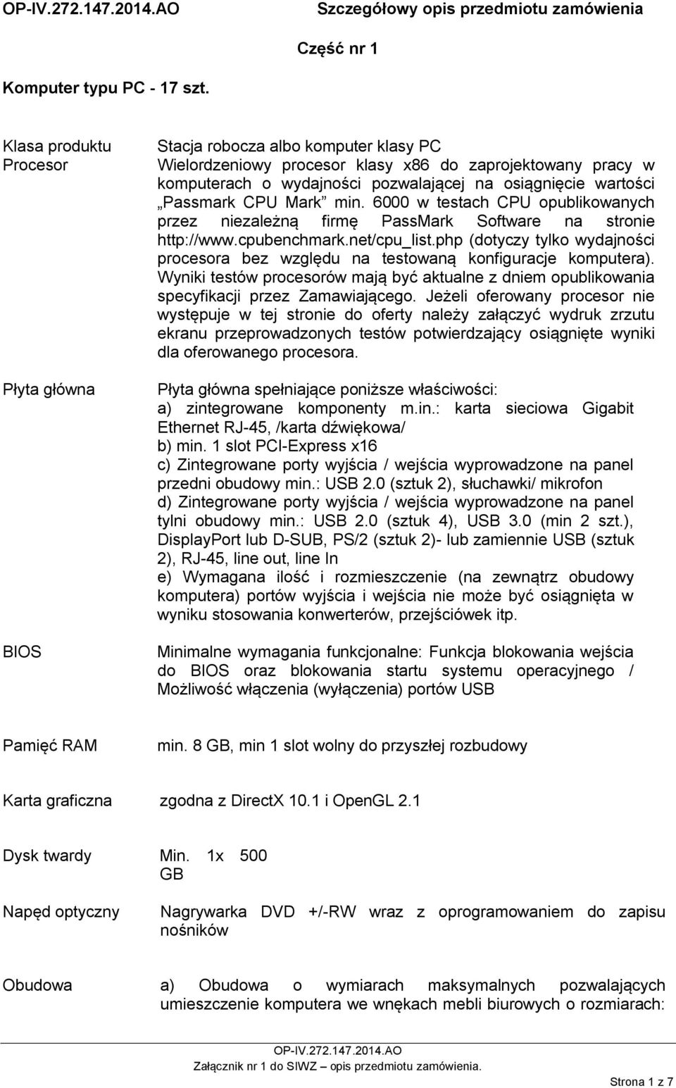 wartości Passmark CPU Mark min. 6000 w testach CPU opublikowanych przez niezależną firmę PassMark Software na stronie http://www.cpubenchmark.net/cpu_list.