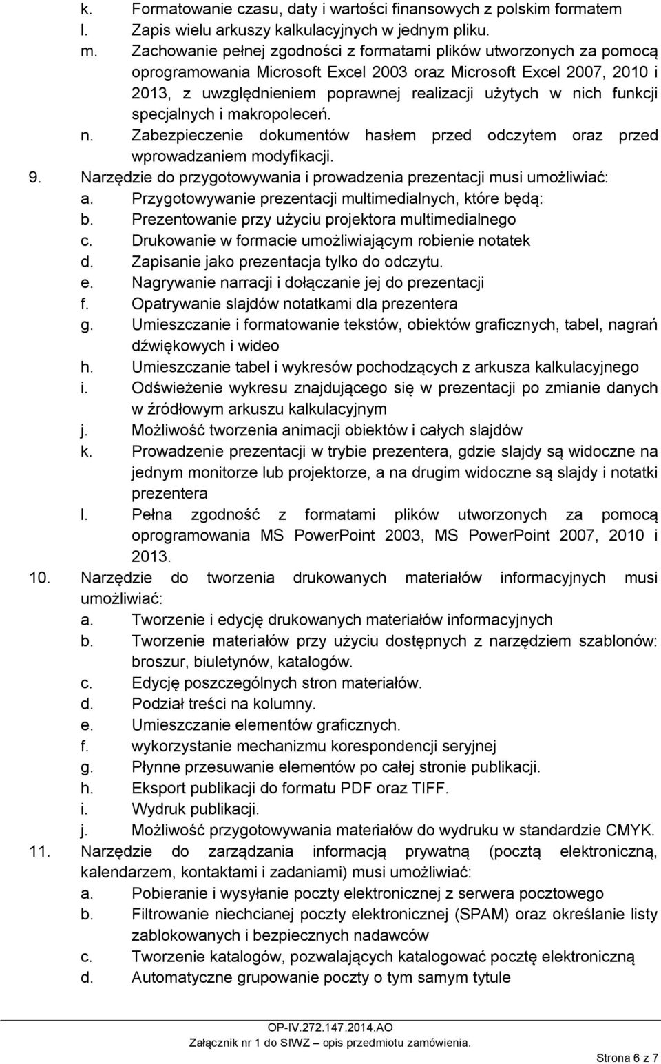 funkcji specjalnych i makropoleceń. n. Zabezpieczenie dokumentów hasłem przed odczytem oraz przed wprowadzaniem modyfikacji. 9.