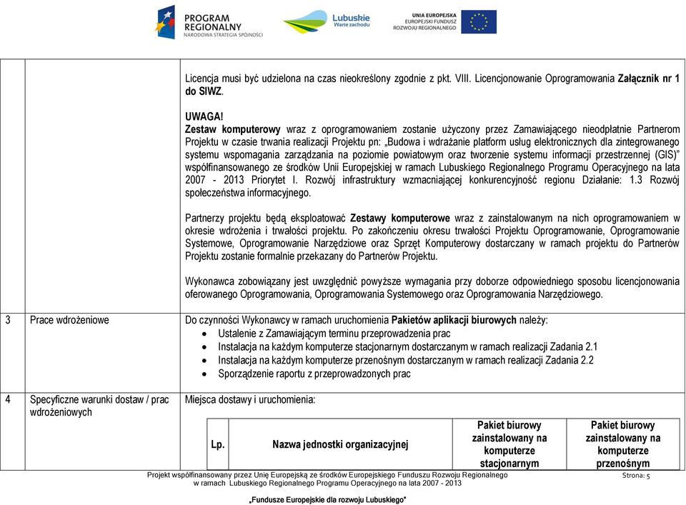 elektronicznych dla zintegrowanego systemu wspomagania zarządzania na poziomie powiatowym oraz tworzenie systemu informacji przestrzennej (GIS) współfinansowanego ze środków Unii Europejskiej w