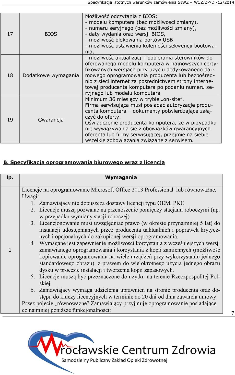 wersjach przy użyciu dedykowanego darmowego oprogramowania producenta lub bezpośrednio z sieci internet za pośrednictwem strony internetowej producenta komputera po podaniu numeru seryjnego lub