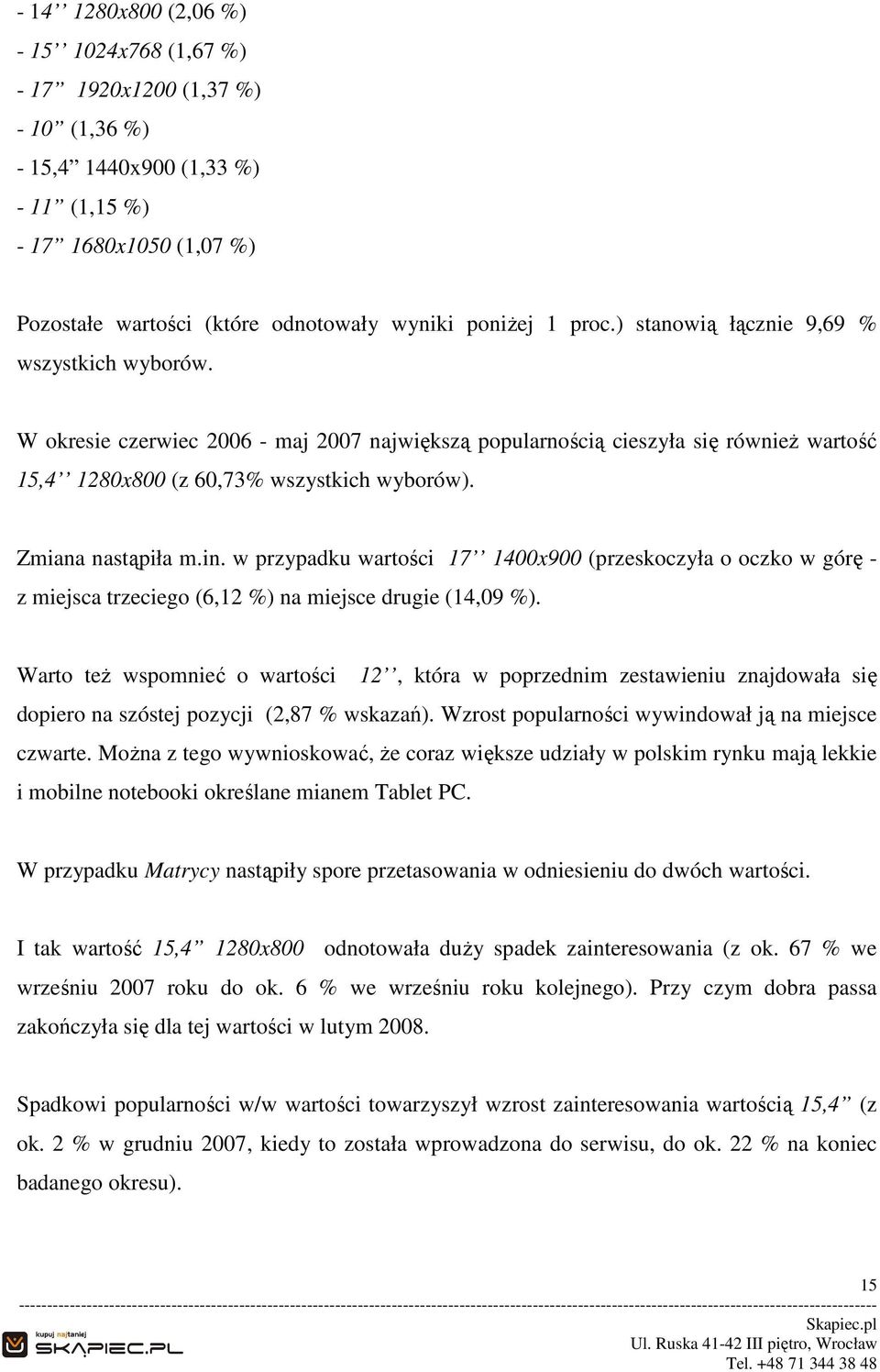 Zmiana nastąpiła m.in. w przypadku wartości 17 1400x900 (przeskoczyła o oczko w górę - z miejsca trzeciego (6,12 %) na miejsce drugie (14,09 %).