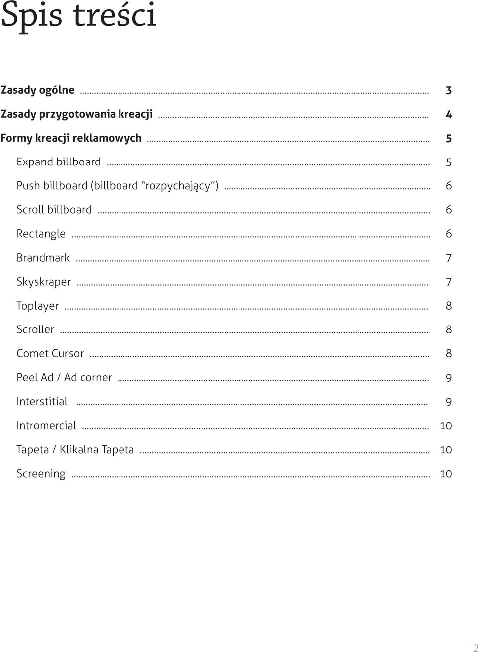 .. 6 Rectangle... 6 Brandmark... 7 Skyskraper... 7 Toplayer... 8 Scroller... 8 Comet Cursor.