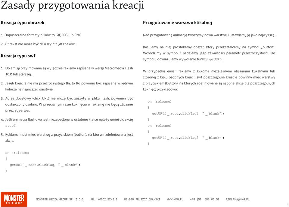 Jeżeli kreacja nie ma przeźroczystego tła, to tło powinno być zapisane w jednym kolorze na najniższej warstwie. 3.