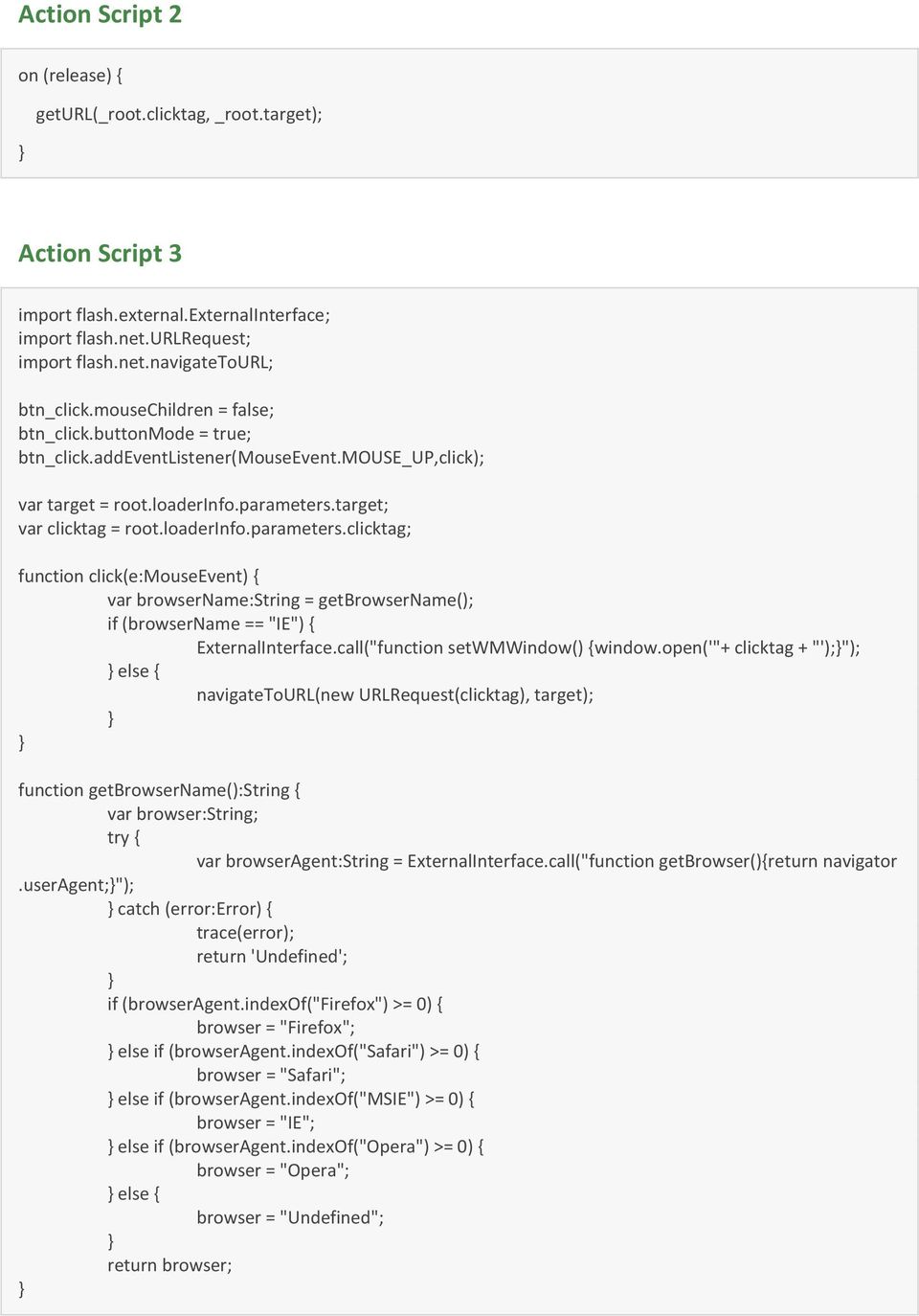 target; var clicktag = root.loaderinfo.parameters.clicktag; function click(e:mouseevent) { var browsername:string = getbrowsername(); if (browsername == "IE") { ExternalInterface.