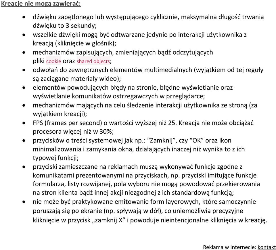 są zaciągane materiały wideo); elementów powodujących błędy na stronie, błędne wyświetlanie oraz wyświetlanie komunikatów ostrzegawczych w przeglądarce; mechanizmów mających na celu śledzenie