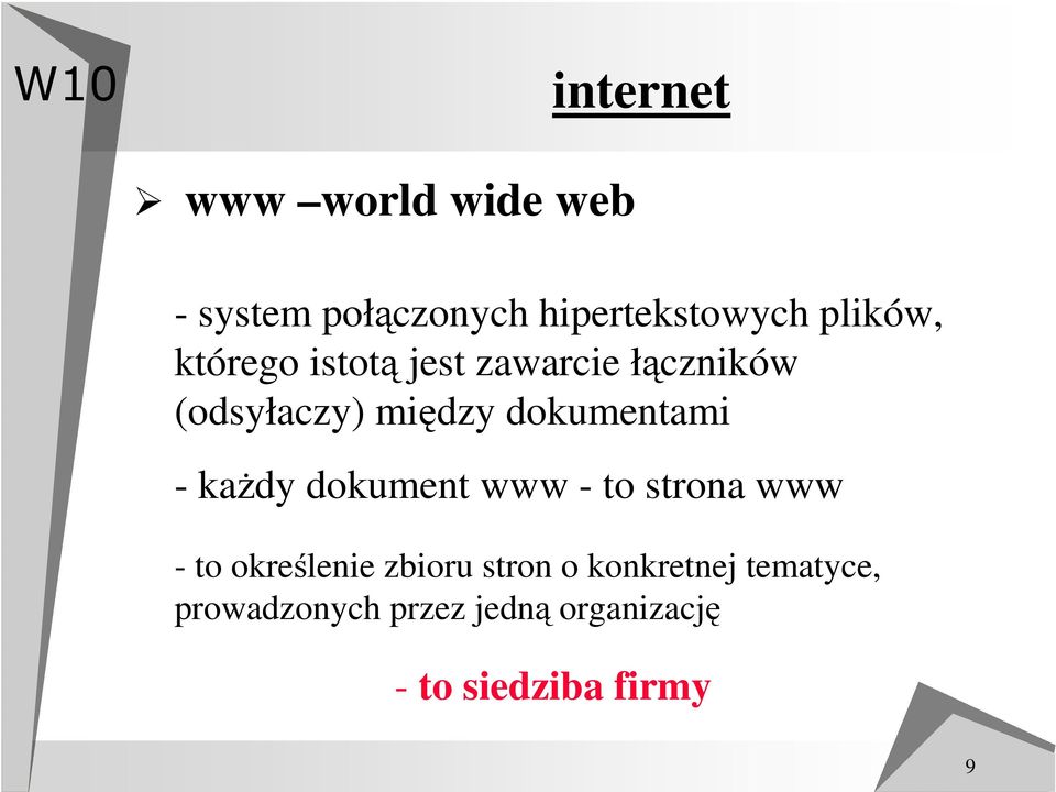 - każdy dokument www - to strona www - to określenie zbioru stron o