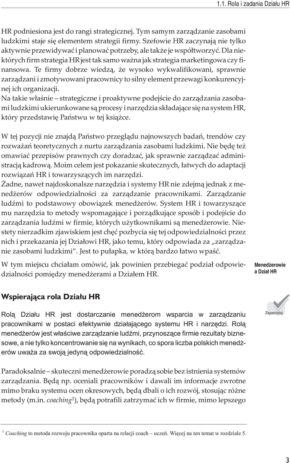 Te firmy dobrze wiedz¹, e wysoko wykwalifikowani, sprawnie zarz¹dzani i zmotywowani pracownicy to silny element przewagi konkurencyjnej ich organizacji.