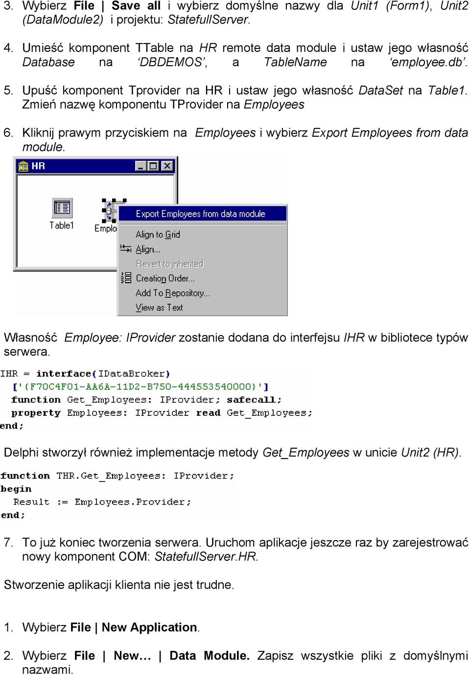 Zmień nazwę komponentu TProvider na Employees 6. Kliknij prawym przyciskiem na Employees i wybierz Export Employees from data module.