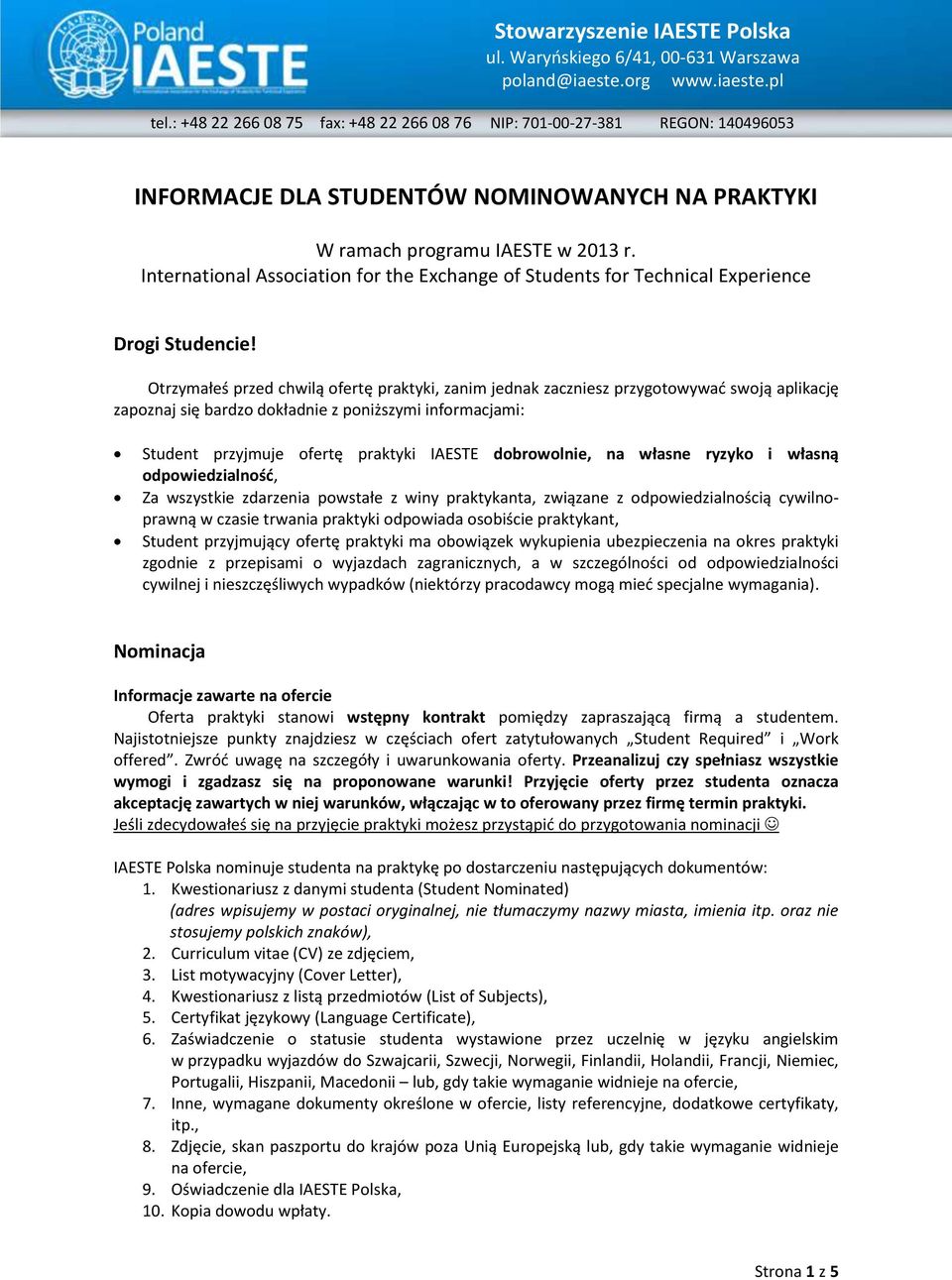dobrowolnie, na własne ryzyko i własną odpowiedzialność, Za wszystkie zdarzenia powstałe z winy praktykanta, związane z odpowiedzialnością cywilnoprawną w czasie trwania praktyki odpowiada osobiście