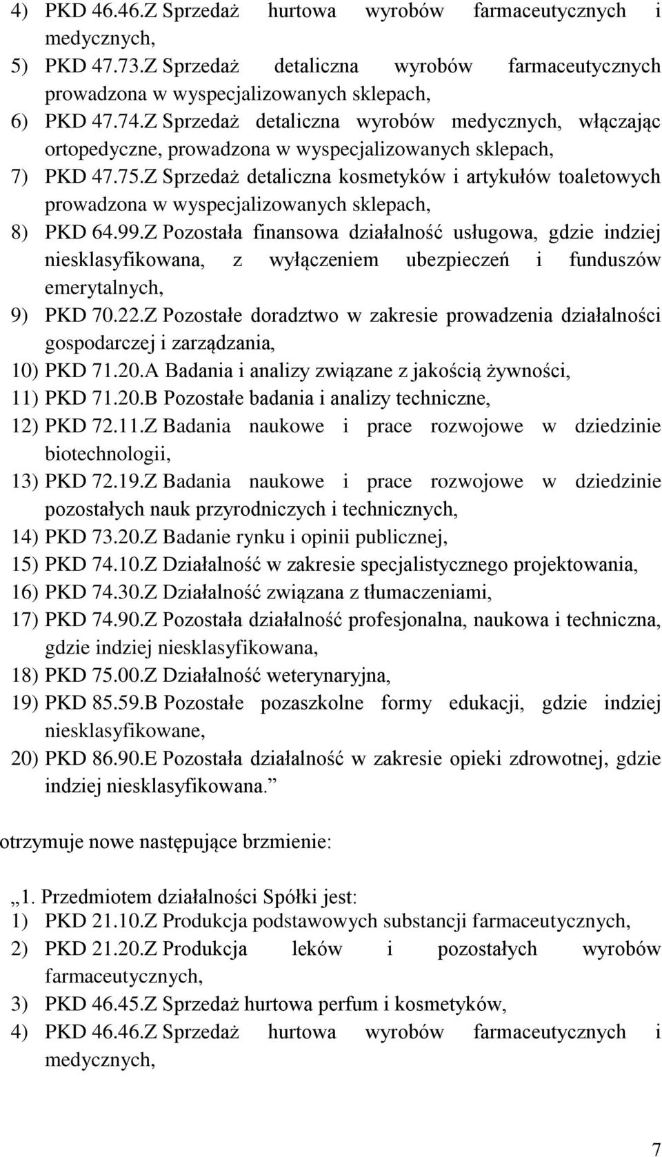 Z Sprzedaż detaliczna kosmetyków i artykułów toaletowych prowadzona w wyspecjalizowanych sklepach, 8) PKD 64.99.