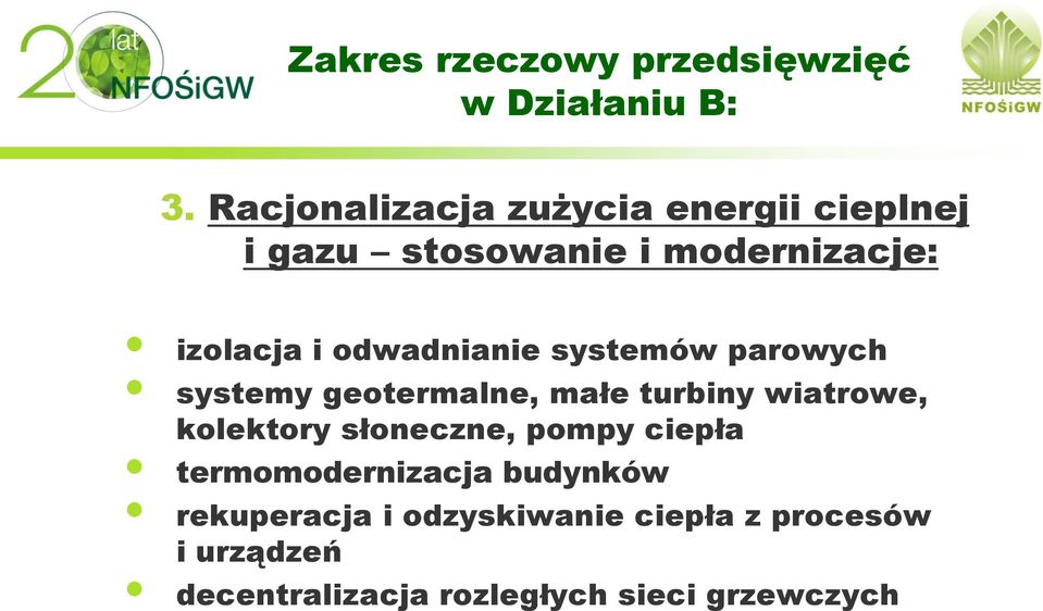 odwadnianie systemów parowych systemy geotermalne, małe turbiny wiatrowe, kolektory