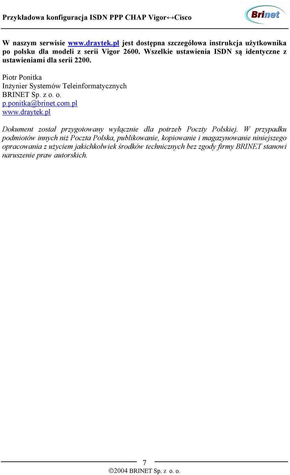 ponitka@brinet.com.pl www.draytek.pl Dokument został przygotowany wyłącznie dla potrzeb Poczty Polskiej.
