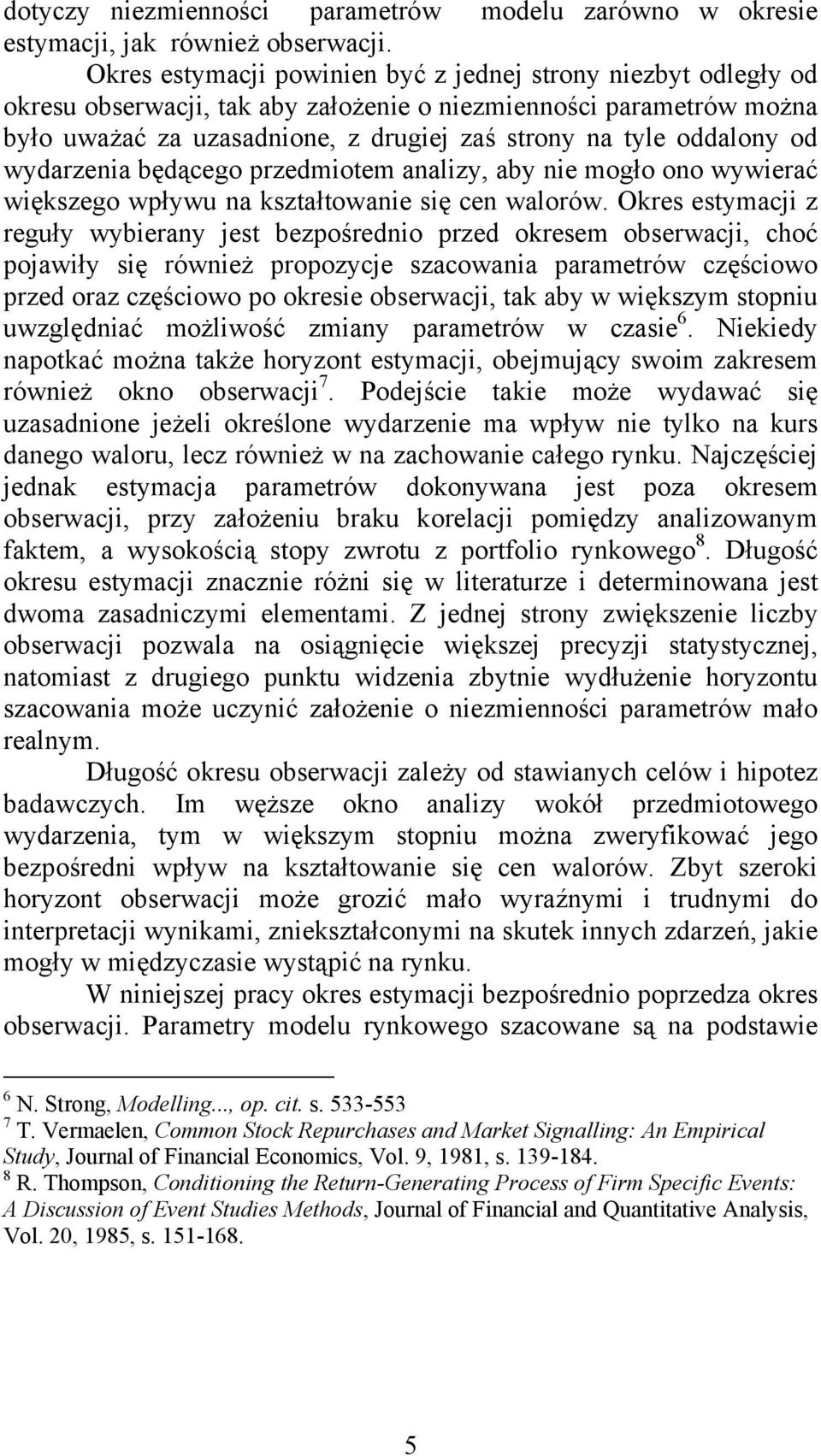 od wydarzenia będącego przedmiotem analizy, aby nie mogło ono wywierać większego wpływu na kształtowanie się cen walorów.