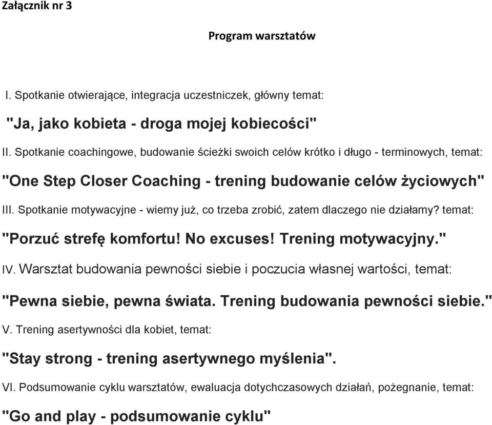 Spotkanie motywacyjne - wiemy już, co trzeba zrobić, zatem dlaczego nie działamy? temat: "Porzuć strefę komfortu! No excuses! Trening motywacyjny." IV.