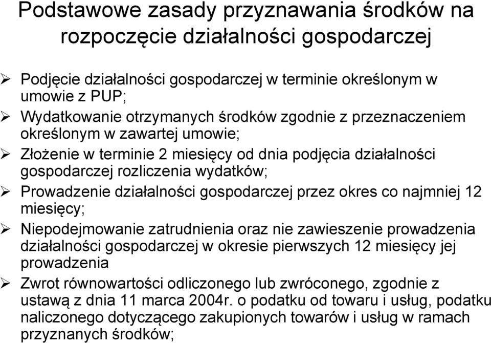 przez okres co najmniej 12 miesięcy; Niepodejmowanie zatrudnienia oraz nie zawieszenie prowadzenia działalności gospodarczej w okresie pierwszych 12 miesięcy jej prowadzenia Zwrot