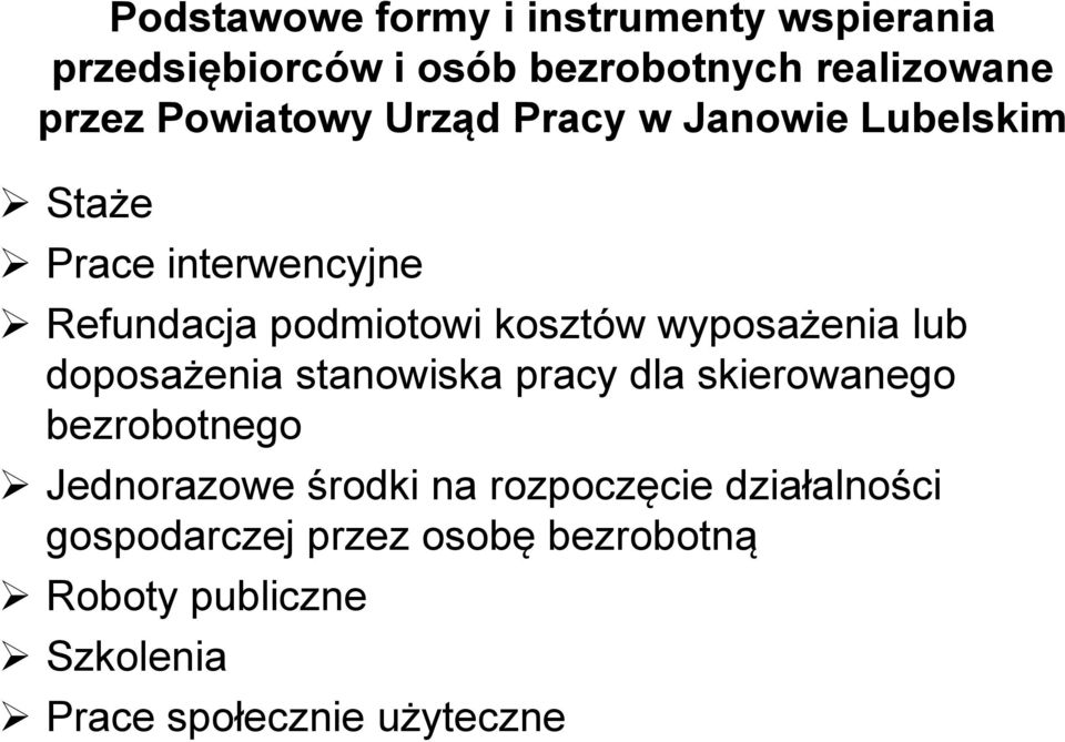 wyposażenia lub doposażenia stanowiska pracy dla skierowanego bezrobotnego Jednorazowe środki na