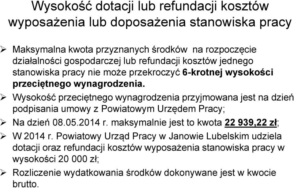 Wysokość przeciętnego wynagrodzenia przyjmowana jest na dzień podpisania umowy z Powiatowym Urzędem Pracy; Na dzień 08.05.2014 r.