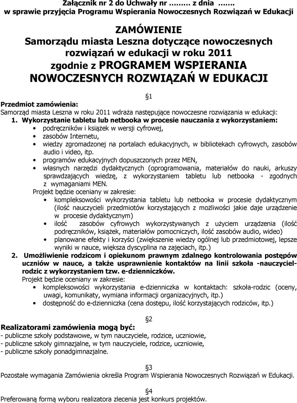 Leszna w roku 2011 wdraża następujące nowoczesne rozwiązania w edukacji: 1.