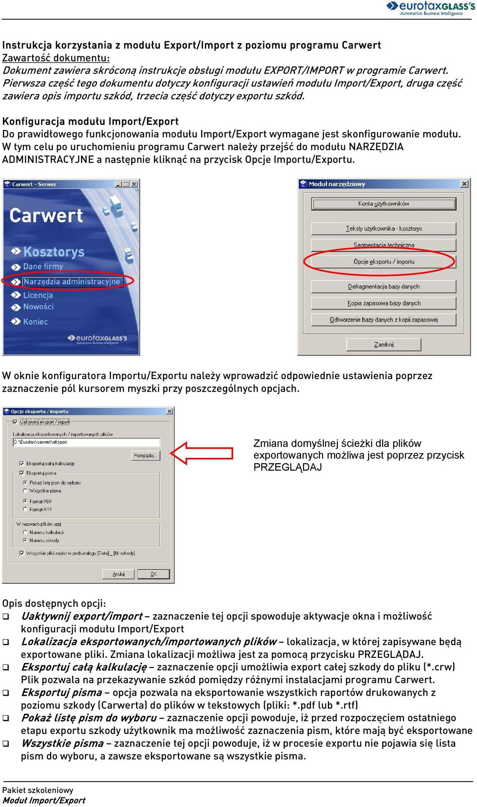 Konfiguracja modułu Import/Export Do prawidłowego funkcjonowania modułu Import/Export wymagane jest skonfigurowanie modułu.