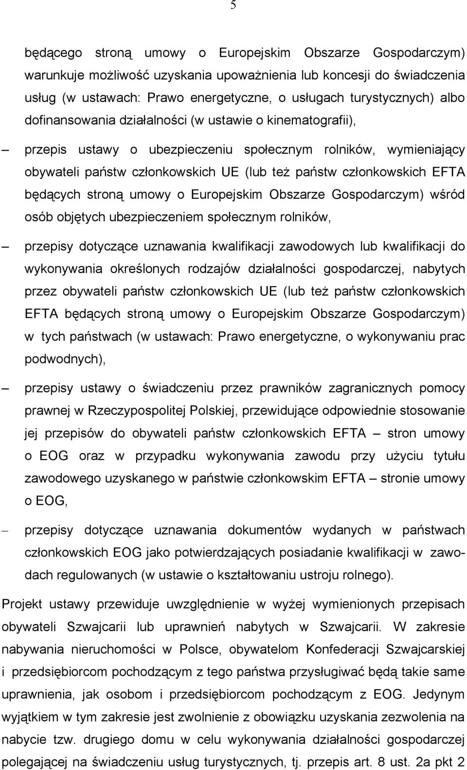 będących stroną umowy o Europejskim Obszarze Gospodarczym) wśród osób objętych ubezpieczeniem społecznym rolników, przepisy dotyczące uznawania kwalifikacji zawodowych lub kwalifikacji do wykonywania