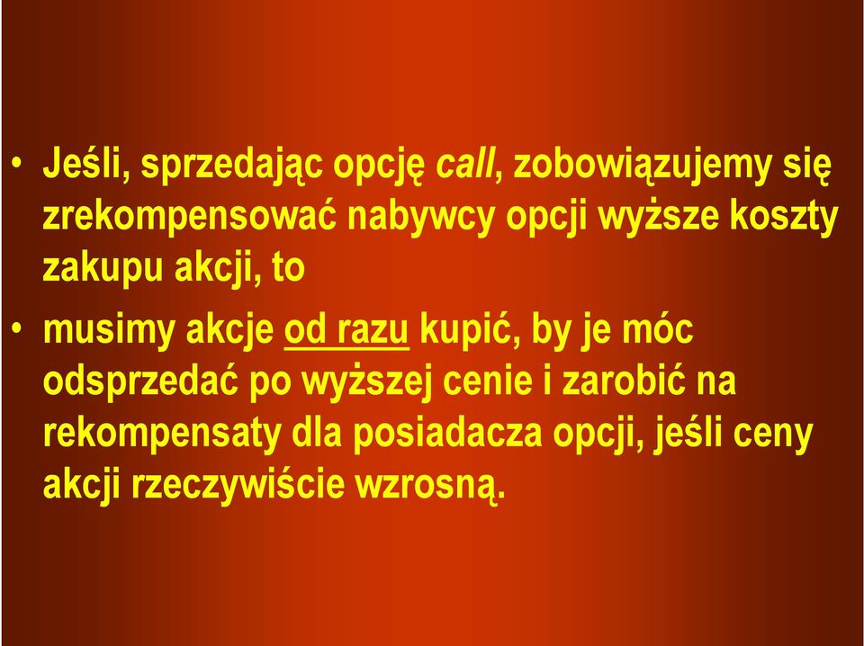 kupić, by je móc odsprzedać po wyższej cenie i zarobić na