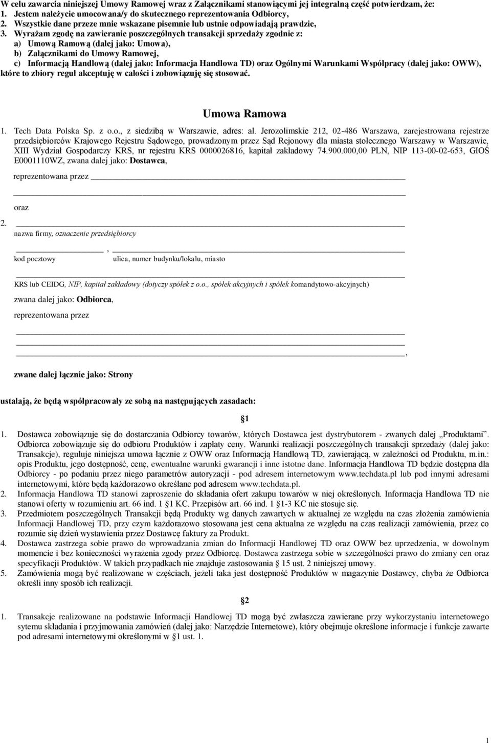 Wyrażam zgodę na zawieranie poszczególnych transakcji sprzedaży zgodnie z: a) Umową Ramową (dalej jako: Umowa), b) Załącznikami do Umowy Ramowej, c) Informacją Handlową (dalej jako: Informacja