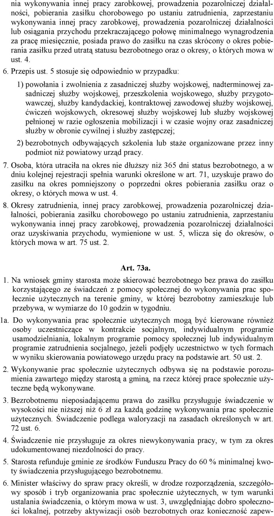 utratą statusu bezrobotnego oraz o okresy, o których mowa w ust. 4. 6. Przepis ust.