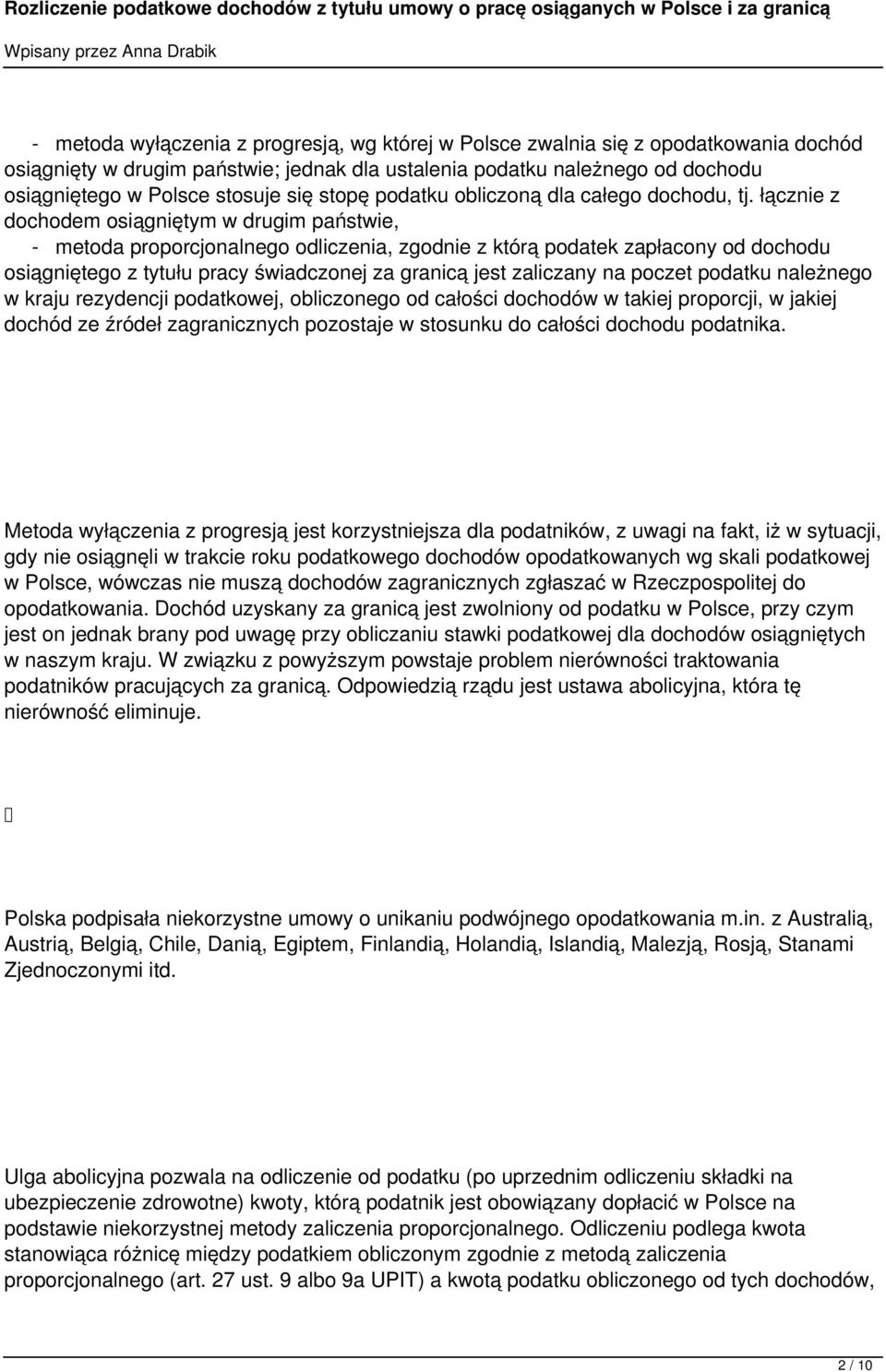 łącznie z dochodem osiągniętym w drugim państwie, - metoda proporcjonalnego odliczenia, zgodnie z którą podatek zapłacony od dochodu osiągniętego z tytułu pracy świadczonej za granicą jest zaliczany