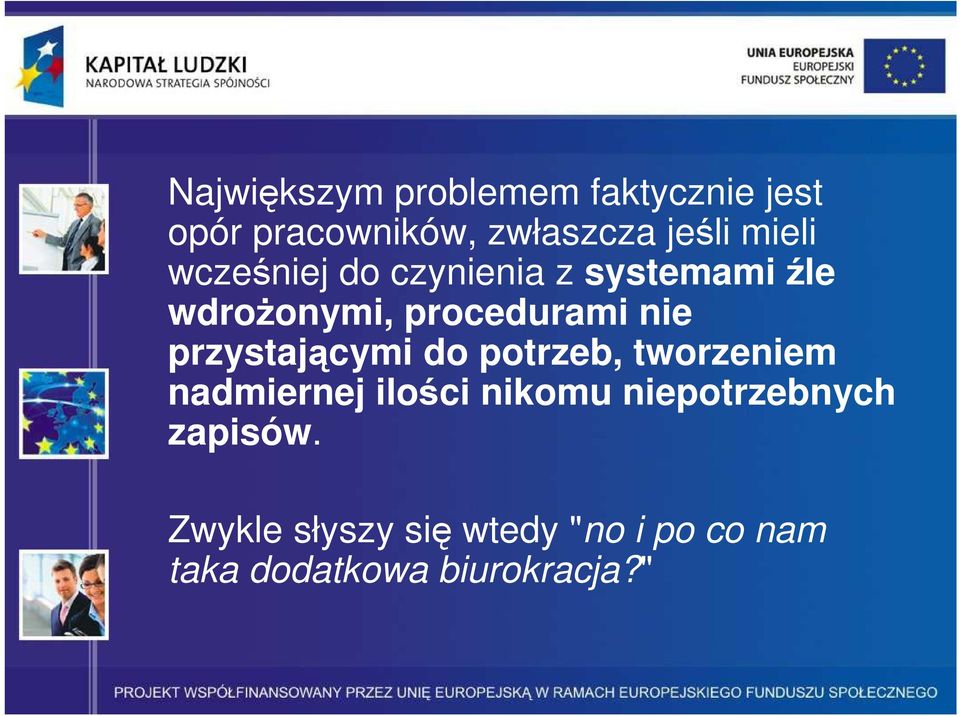 przystającymi do potrzeb, tworzeniem nadmiernej ilości nikomu