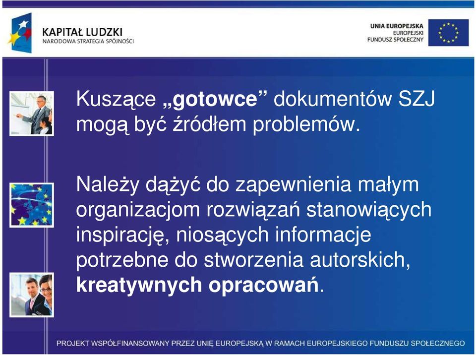 NaleŜy dąŝyć do zapewnienia małym organizacjom