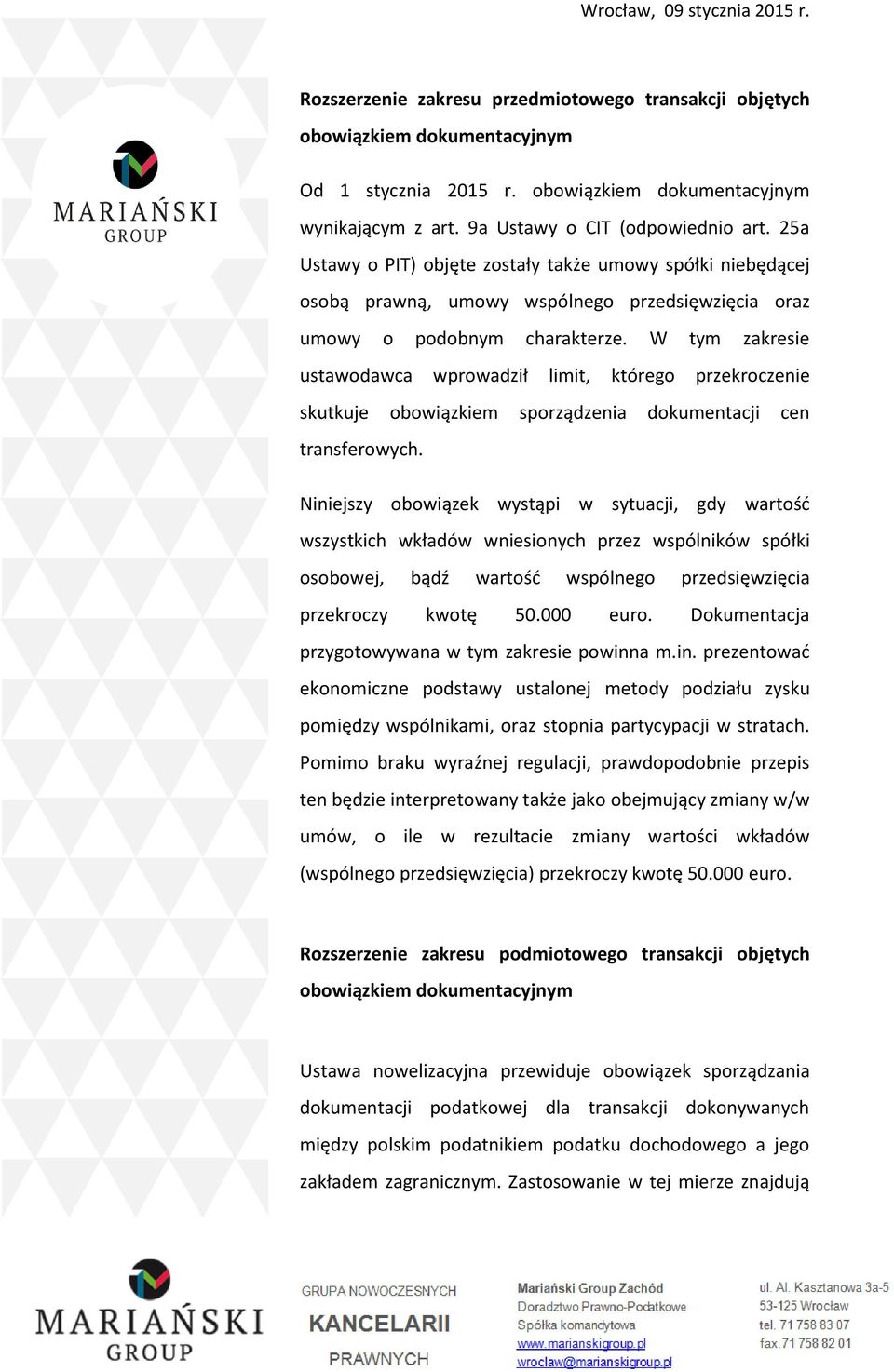 W tym zakresie ustawodawca wprowadził limit, którego przekroczenie skutkuje obowiązkiem sporządzenia dokumentacji cen transferowych.