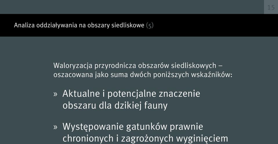 poniższych wskaźników: Aktualne i potencjalne znaczenie obszaru dla