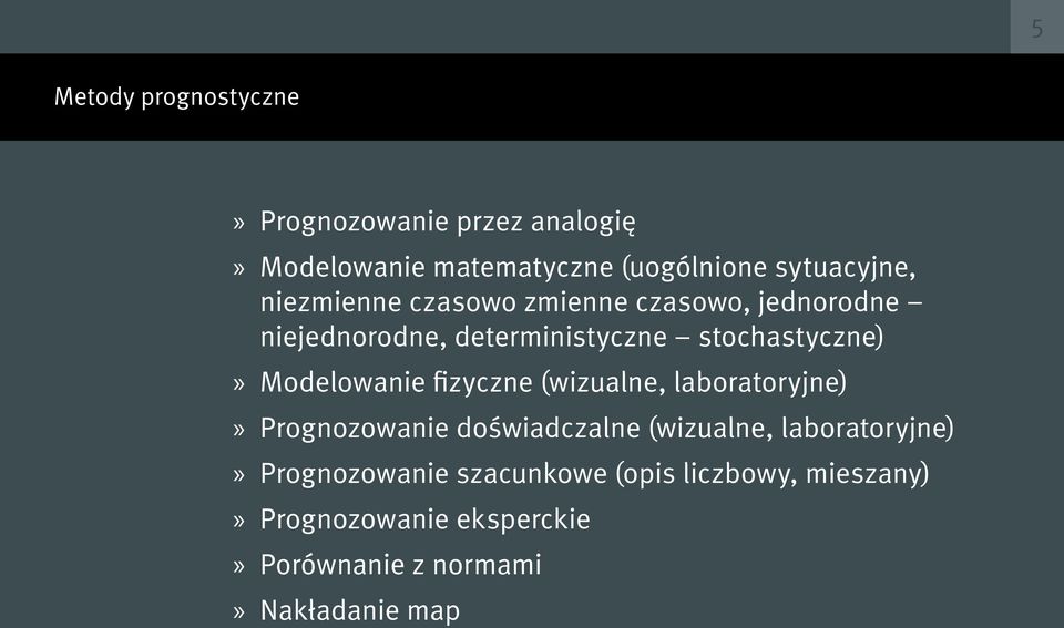 Modelowanie fizyczne (wizualne, laboratoryjne) Prognozowanie doświadczalne (wizualne, laboratoryjne)