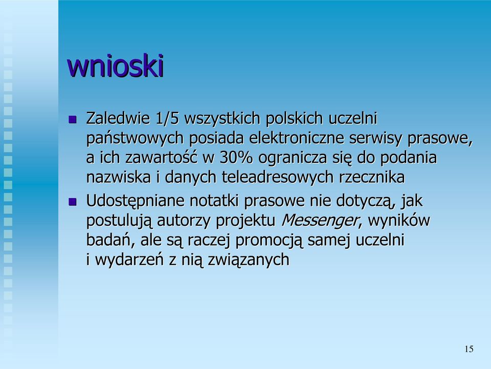 rzecznika Udostępniane notatki prasowe nie dotyczą,, jak postulują autorzy projektu