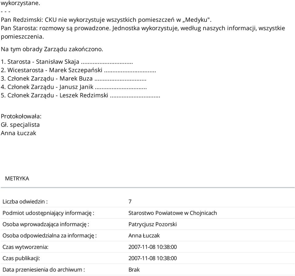 Członek Zarządu - Marek Buza... 4. Członek Zarządu - Janusz Janik... 5. Członek Zarządu - Leszek Redzimski... Protokołowała: Gł.