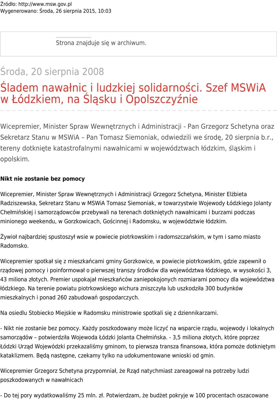 środę, 20 sierpnia b.r., tereny dotknięte katastrofalnymi nawałnicami w województwach łódzkim, śląskim i opolskim.