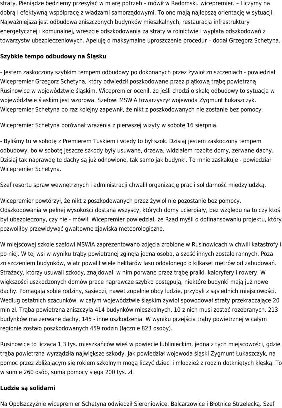 ubezpieczeniowych. Apeluję o maksymalne uproszczenie procedur dodał Grzegorz Schetyna.
