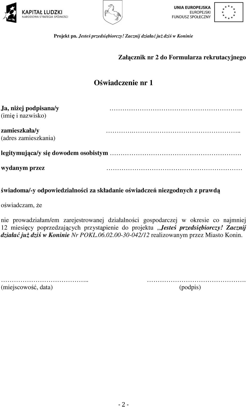 gospodarczej w okresie co najmniej 12 miesięcy poprzedzających przystąpienie do projektu