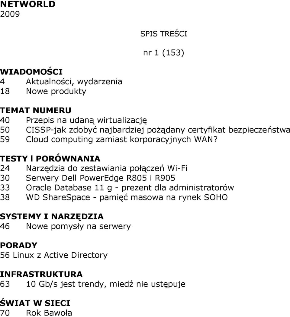 TESTY l PORÓWNANIA 24 Narzędzia do zestawiania połączeń Wi-Fi 30 Serwery Dell PowerEdge R805 i R905 33 Oracle Database 11 g -