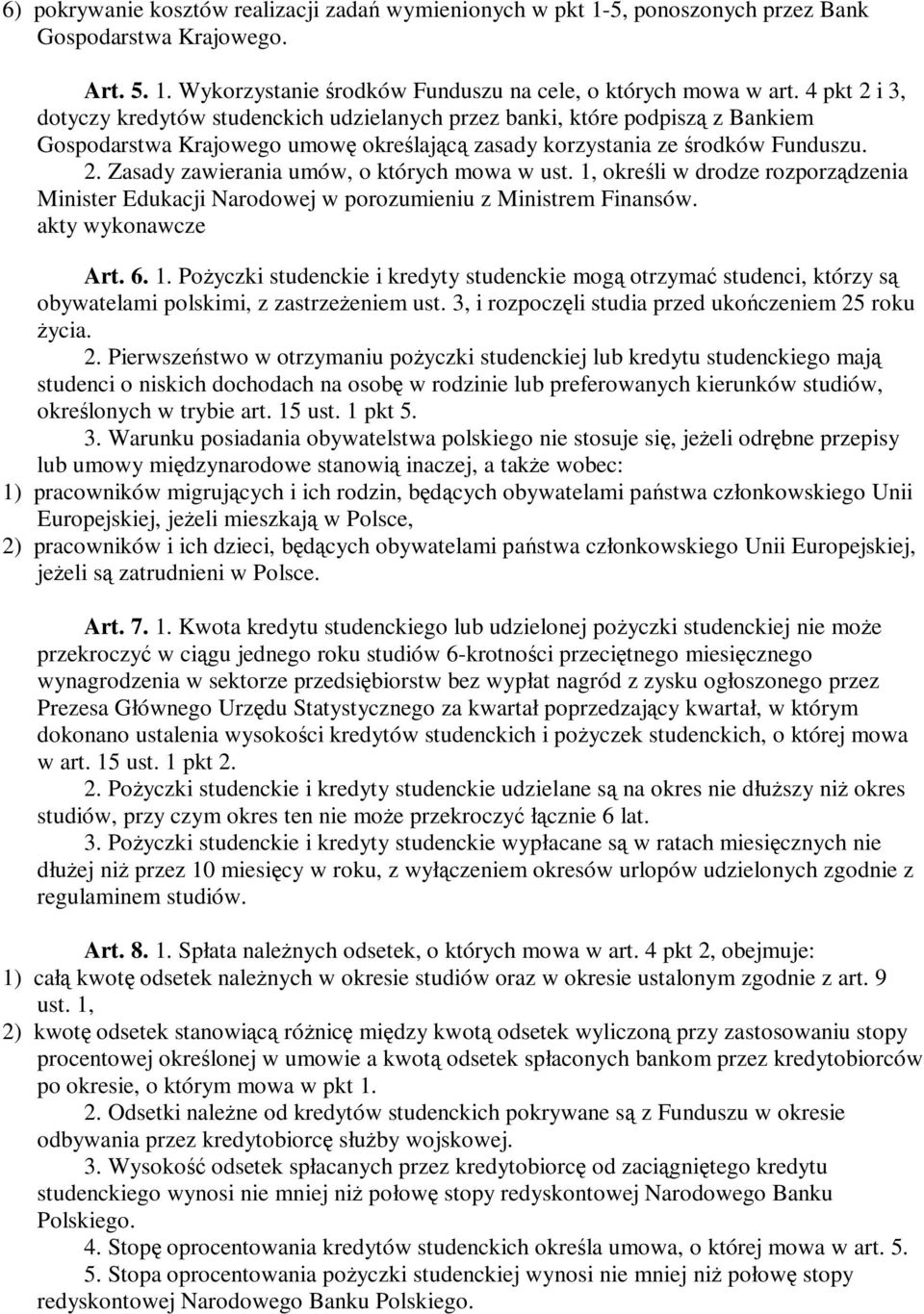 1, okreli w drodze rozporzdzenia Minister Edukacji Narodowej w porozumieniu z Ministrem Finansów. akty wykonawcze Art. 6. 1.