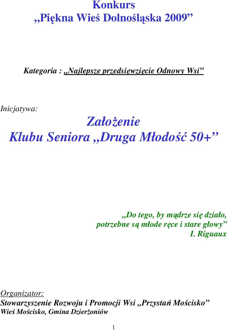 mądrze się działo, potrzebne są młode ręce i stare głowy I.